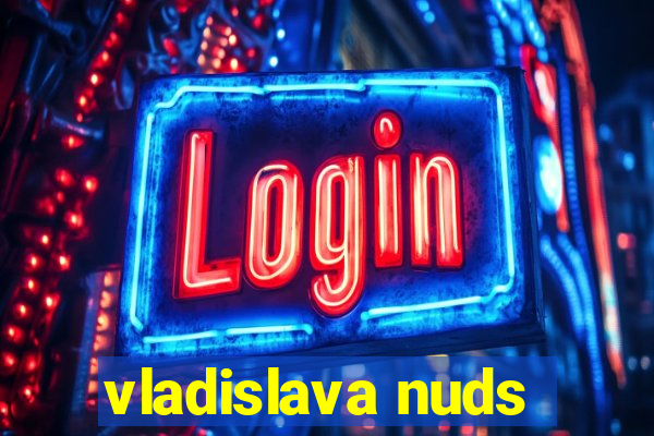 vladislava nuds